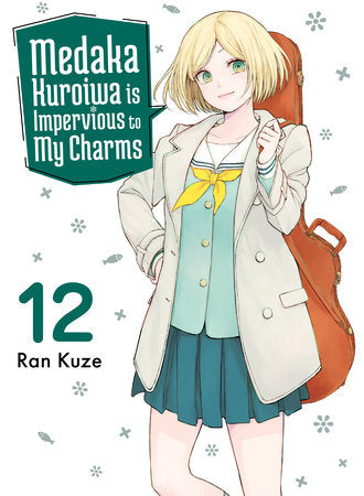 MEDAKA KUROIWA IS IMPERVIOUS TO MY CHARMS GN VOL 12
