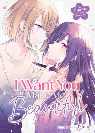 I WANT YOU TO MAKE ME BEAUTIFUL! - THE COMPLETE MANGA COLLECTION TP (Backorder, Allow 4-5 Weeks)