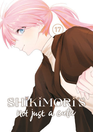 SHIKIMORI'S NOT JUST A CUTIE 17 TP (Backorder, Allow 4-5 Weeks)