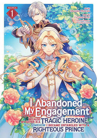 I ABANDONED MY ENGAGEMENT BECAUSE MY SISTER IS A TRAGIC HEROINE, BUT SOMEHOW I BECAME ENTANGLED WITH A RIGHTEOUS PRINCE (Manga) Vol. 1 TP (Backorder, Allow 4-5 Weeks)