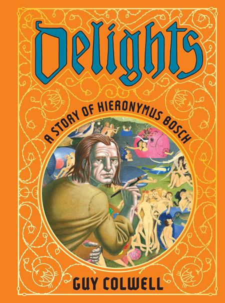 DELIGHTS A STORY OF HIERONYMUS BOSCH HC (MR) (Backorder, Allow 4-5 Weeks)