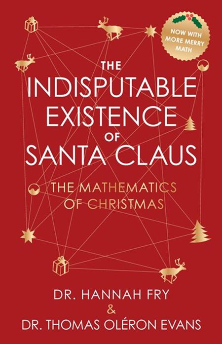 INDISPUTABLE EXISTENCE OF SANTA CLAUS HC THE MATHEMATICS OF CHRISTMAS (Backorder, Allow 4-5 Weeks)