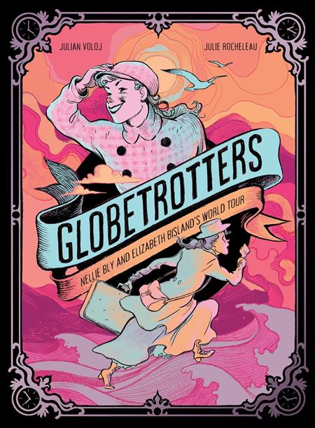 GLOBETROTTERS NELLIE BLY AND ELIZABETH BISLANDS WORLD TOUR HC (Backorder, Allow 4-5 Weeks)
