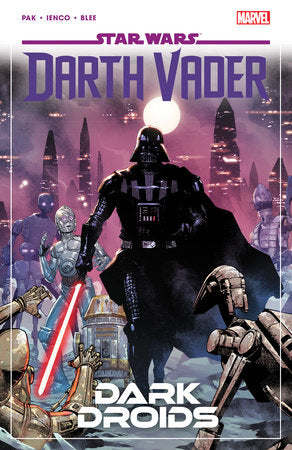 STAR WARS: DARTH VADER BY GREG PAK VOL. 8 - DARK DROIDS TP (Backorder, Allow 4-5 Weeks)