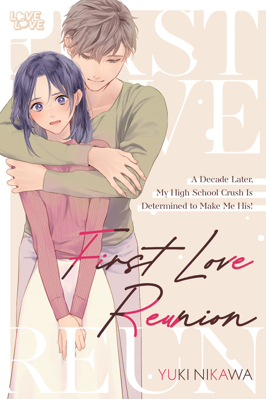 FIRST LOVE REUNION: A DECADE LATER, MY HIGH SCHOOL CRUSH IS DETERMINED TO MAKE ME HIS! TP (Backorder, Allow 4-5 Weeks)