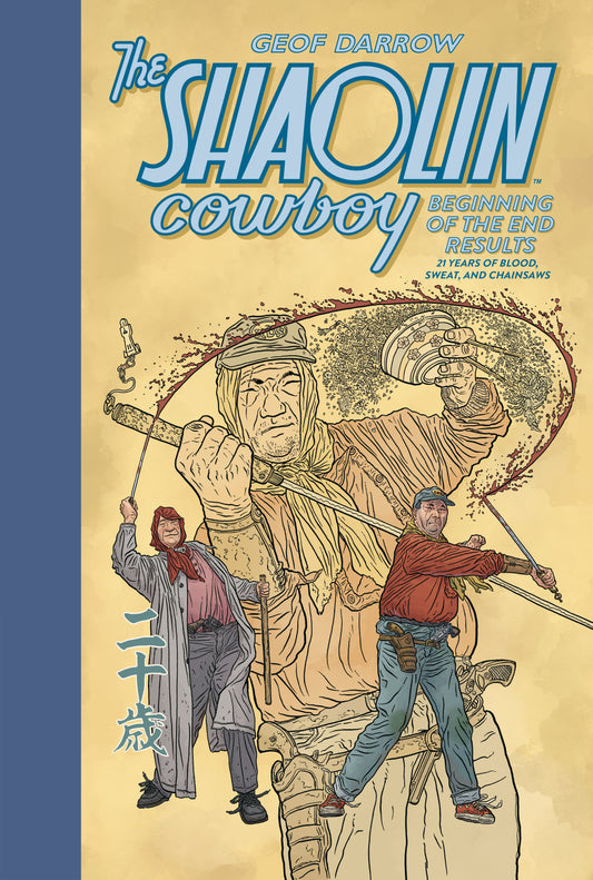 THE SHAOLIN COWBOY: BEGINNING OF THE END RESULTS--21 YEARS OF BLOOD, SWEAT, AND CHAINSAWS HC (Backorder, Allow 4-5 Weeks)