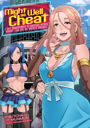 MIGHT AS WELL CHEAT: I GOT TRANSPORTED TO ANOTHER WORLD WHERE I CAN LIVE MY WILDEST DREAMS! (Manga) Vol. 1 TP (Backorder, Allow 4-5 Weeks)