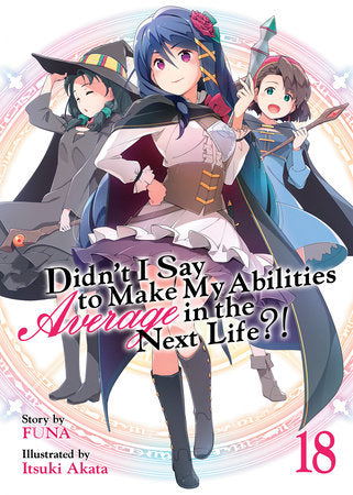 DIDN'T I SAY TO MAKE MY ABILITIES AVERAGE IN THE NEXT LIFE?! (Light Novel) Vol. 18 TP (Backorder, Allow 4-5 Weeks)