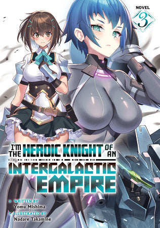 I'M THE HEROIC KNIGHT OF AN INTERGALACTIC EMPIRE! (Light Novel) Vol. 3 TP (Backorder, Allow 4-5 Weeks)