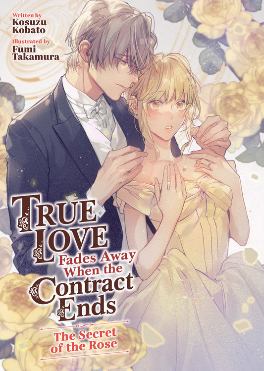 TRUE LOVE FADES AWAY WHEN THE CONTRACT ENDS - THE SECRET OF THE ROSE (LIGHT NOVEL) [VOLUME 3] TP (Backorder, Allow 4-5 Weeks)