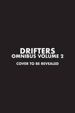 DRIFTERS OMNIBUS GN VOL 02 (07 Aug Release) - Comicbookeroo